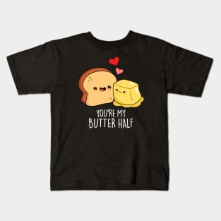 You're My Butter Half Cute Couple Butter Pun Kids T-Shirt